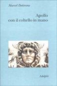 apollo con il coltello in mano. un approccio sperimentale al poli teismo greco-marcel detienne-9788845917301 apollo con il coltello in mano. un approccio sperimentale al poli teismo greco-marcel detienne-9788845917301