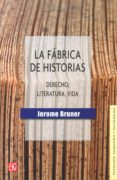 la fabrica de historias: derecho, literatura, vida-jerome bruner-9789505579501 la fabrica de historias: derecho, literatura, vida-jerome bruner-9789505579501