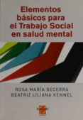 elementos basicos para el trabajo social en salud mental-rosa maria becerra-9789508023001 elementos basicos para el trabajo social en salud mental-rosa maria becerra-9789508023001