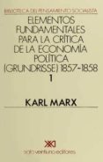 1:elementos fundamentales para la critica de la economia politica (grundrisse) 1857-1858-karl marx-9789682303401 1:elementos fundamentales para la critica de la economia politica (grundrisse) 1857-1858-karl marx-9789682303401