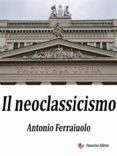 Descarga gratuita de libros de Google versión completa. IL NEOCLASSICISMO (Literatura española) de  9791221340501