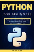 PYTHON FOR BEGINNERS: THE DEFINITIVE BEGINNER'S GUIDE TO THE REALM OF ...