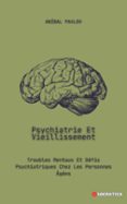 PSYCHIATRIE ET VIEILLISSEMENT: TROUBLES MENTAUX ET DÉFIS PSYCHIATRIQUES CHEZ LES PERSONNES GÉES  (edición en francés)