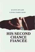 HIS SECOND CHANCE FIANCÉE