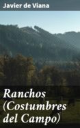 Pdf it libros descarga gratuita RANCHOS (COSTUMBRES DEL CAMPO) de JAVIER DE VIANA (Spanish Edition) FB2 PDF 4057664114211