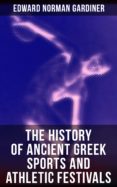 Descarga de libros de amazon a kindle THE HISTORY OF ANCIENT GREEK SPORTS AND ATHLETIC FESTIVALS 4057664560711 (Spanish Edition)
