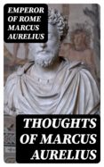 Libros en pdf para descargar gratis. THOUGHTS OF MARCUS AURELIUS PDF DJVU de EMPEROR OF ROME MARCUS AURELIUS