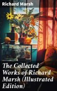 Descarga gratuita de Mobile ebook jar THE COLLECTED WORKS OF RICHARD MARSH (ILLUSTRATED EDITION)  (edición en inglés) de RICHARD MARSH