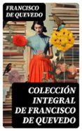 Descargar libros de Google vista completa COLECCIÓN INTEGRAL DE FRANCISCO DE QUEVEDO