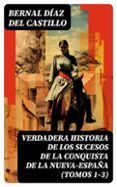 VERDADERA HISTORIA DE LOS SUCESOS DE LA CONQUISTA DE LA NUEVA-ESPAÑA (TOMOS 1-3)