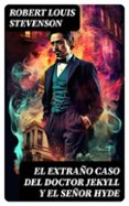 Google libros gratis descargar pdf EL EXTRAÑO CASO DEL DOCTOR JEKYLL Y EL SEÑOR HYDE 8596547735311 de ROBERT LOUIS STEVENSON (Literatura española)