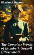 Descargar audiolibros online gratis THE COMPLETE WORKS OF ELIZABETH GASKELL (ILLUSTRATED)
				EBOOK (edición en inglés)