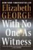 with no one as witness-elizabeth george-9780060545611 with no one as witness-elizabeth george-9780060545611