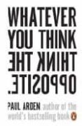 whatever you think: think the opposite-paul arden-9780141025711 whatever you think: think the opposite-paul arden-9780141025711