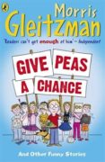 give peas a chance-morris gleitzman-9780141324111 give peas a chance-morris gleitzman-9780141324111