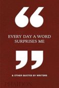 every day a word surprises me & other quotes-9780714875811 every day a word surprises me & other quotes-9780714875811