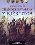grandes batallas y ejercitos.-9781472355911 grandes batallas y ejercitos.-9781472355911