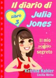 Ebook gratis italiano descarga celulari IL DIARIO DI JULIA JONES - LIBRO 3 - IL MIO SOGNO SEGRETO (Literatura española) de 