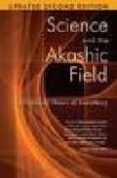 science and the akashic field : an integral theory of everything-ervin laszlo-9781594771811 science and the akashic field : an integral theory of everything-ervin laszlo-9781594771811
