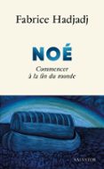 NOÉ : COMMENCER À LA FIN DU MONDE