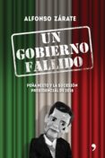 un gobierno fallido. peña nieto y la sucesión presidencial de 2018 (ebook)-alfonso zarate-9786070751011 un gobierno fallido. peña nieto y la sucesión presidencial de 2018 (ebook)-alfonso zarate-9786070751011