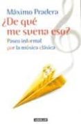 ¿de que me suena eso?: paseo informal por la musica clasica-maximo pradera-9788403096011 ¿de que me suena eso?: paseo informal por la musica clasica-maximo pradera-9788403096011