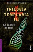 trilogia templaria iii: la sangre de dios-nicholas wilcox-9788408062011 trilogia templaria iii: la sangre de dios-nicholas wilcox-9788408062011