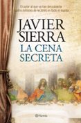 la cena secreta (ed.especial, incluye por que escribi la cena sec reta)-javier sierra-9788408107811 la cena secreta (ed.especial, incluye por que escribi la cena sec reta)-javier sierra-9788408107811