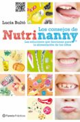 los consejos de nutrinanny: las soluciones que funcionan para la alimentacion de los niños-lucia bulto-9788408109211 los consejos de nutrinanny: las soluciones que funcionan para la alimentacion de los niños-lucia bulto-9788408109211