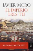 el imperio eres tú (ebook)-javier moro-9788408110811 el imperio eres tú (ebook)-javier moro-9788408110811