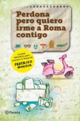 perdona pero quiero irme a roma contigo-federico moccia-9788408112211 perdona pero quiero irme a roma contigo-federico moccia-9788408112211