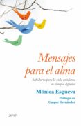 mensajes para el alma: sabiduria para la vida cotidiana en tiempo s dificiles-monica l. esgueva-9788408125211 mensajes para el alma: sabiduria para la vida cotidiana en tiempo s dificiles-monica l. esgueva-9788408125211