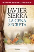 la cena secreta + por qué escribí la cena secreta (pack) (ebook)-javier sierra-9788408133711 la cena secreta + por qué escribí la cena secreta (pack) (ebook)-javier sierra-9788408133711