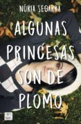 algunas princesas son de plomo (ebook)-nuria segarra-9788408169611 algunas princesas son de plomo (ebook)-nuria segarra-9788408169611