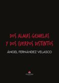 Ebook para descargar cp DOS ALMAS GEMELAS Y DOS CUERPOS DISTINTOS PDF ePub 9788411998611 de FERNÁNDEZ VELASCO ÁNGEL en español