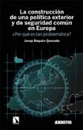 Ebooks descargas gratuitas pdf LA CONSTRUCCIÓN DE UNA POLÍTICA EXTERIOR Y DE SEGURIDAD COMÚN EN EUROPA 9788413527611