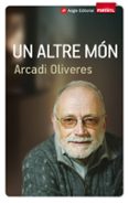 un altre mon-arcadi oliveres-9788415002611 un altre mon-arcadi oliveres-9788415002611