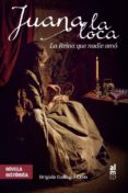juana la loca: la reina que nadie amo-brigida gallego coin-9788415063711 juana la loca: la reina que nadie amo-brigida gallego coin-9788415063711