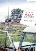 con el sol en la boca-matias nespolo-9788415070511 con el sol en la boca-matias nespolo-9788415070511