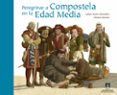 peregrinar a compostela en la edad media-jaime nuño gonzalez-9788415072911 peregrinar a compostela en la edad media-jaime nuño gonzalez-9788415072911