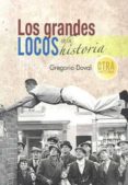 los grandes locos de la historia-gregorio doval-9788415083511 los grandes locos de la historia-gregorio doval-9788415083511