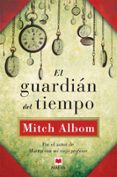 el guardian del tiempo-mitch albom-9788415532811 el guardian del tiempo-mitch albom-9788415532811