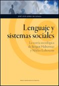 lenguaje y sistemas sociales: la teoria sociologica de jürgen hab ermas y niklas luhmann-jose luis (ed.) lopez de lizaga-9788415538011 lenguaje y sistemas sociales: la teoria sociologica de jürgen hab ermas y niklas luhmann-jose luis (ed.) lopez de lizaga-9788415538011