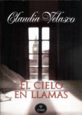 el cielo en llamas-claudia velasco-9788415611011 el cielo en llamas-claudia velasco-9788415611011