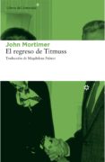 el regreso de titmuss-john mortimer-9788415625711 el regreso de titmuss-john mortimer-9788415625711