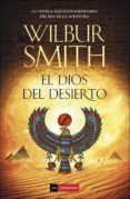 el dios del desierto-wilbur smith-9788415945611 el dios del desierto-wilbur smith-9788415945611