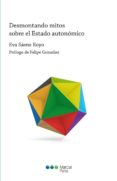desmontando mitos sobre el estado autonomico para una reforma con stitucional en serio-eva saenz royo-9788415948711 desmontando mitos sobre el estado autonomico para una reforma con stitucional en serio-eva saenz royo-9788415948711