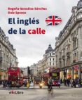 el inglés de la calle-begoña gonzalez sanchez-9788416097111 el inglés de la calle-begoña gonzalez sanchez-9788416097111