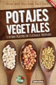 potajes vegetales y otros platos de cuchara veganos (2ª ed.)-montse vicente-maria vicente-raul j. vicente-9788416336111 potajes vegetales y otros platos de cuchara veganos (2ª ed.)-montse vicente-maria vicente-raul j. vicente-9788416336111