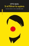 si el fuhrer lo supiera-otto basil-9788416677511 si el fuhrer lo supiera-otto basil-9788416677511